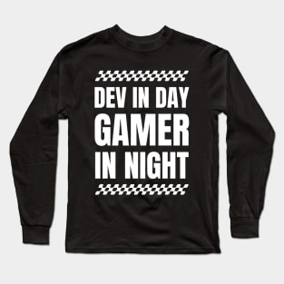 Software Developer Life: Dev in Day, Gamer in Night - Ideal Gift for Gaming Enthusiasts Long Sleeve T-Shirt